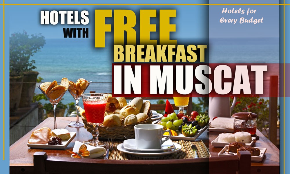 Hotels with Free Breakfast in Muscat (Hotels with Free Breakfast for Every Budget) Hotels with Free Breakfast in Muscat