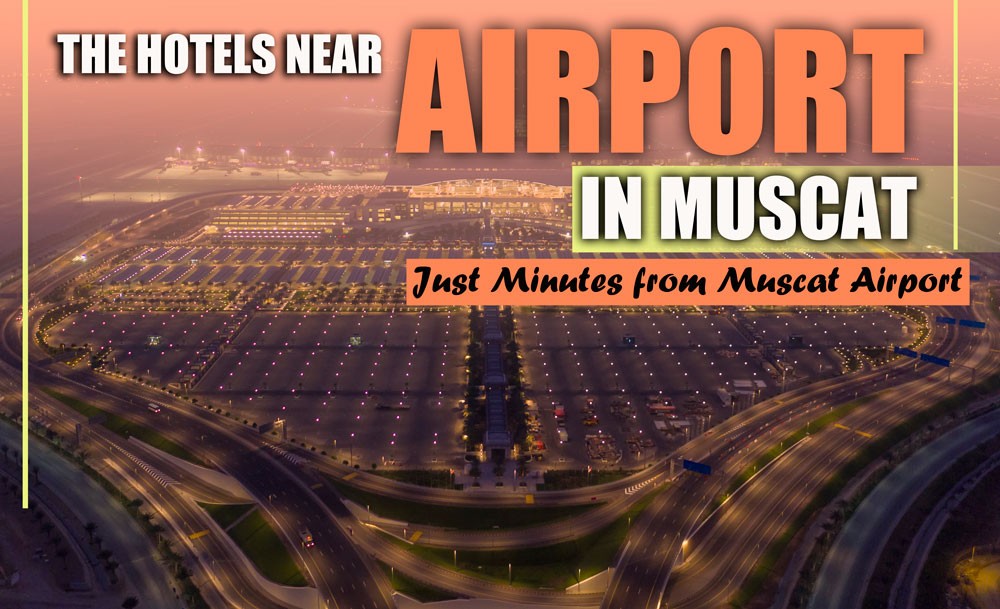 The Hotels Near Airport in Muscat (Just Minutes from Muscat Airport) The Hotels Near Airport in Muscat