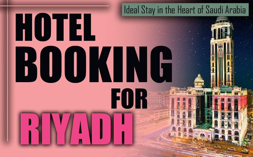 Hotel Booking Guide for Riyadh (Stay in Saudi Arabia) Hotel Booking Guide for Riyadh