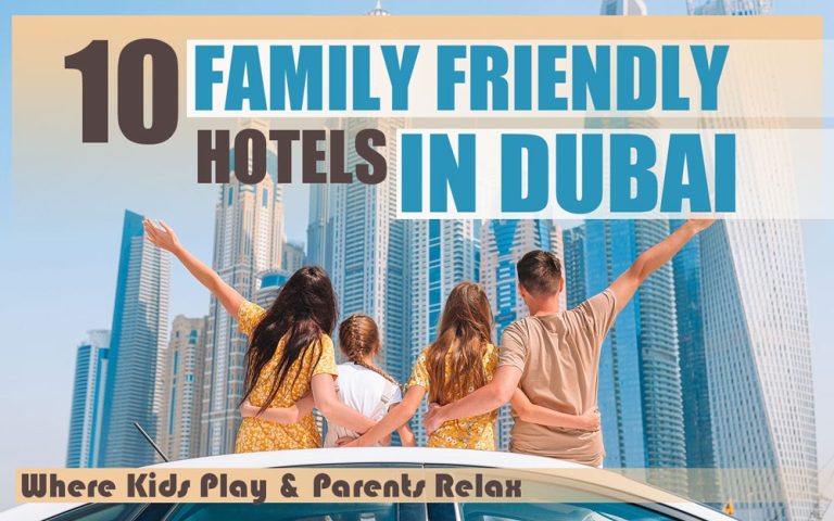 The Best Family Friendly Hotels in Dubai, Kids Play & Parents Relax The Best Family Friendly Hotels in Dubai,